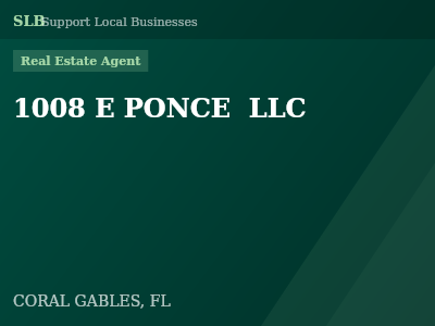 1008 E PONCE  LLC — Real Estate Agent in CORAL GABLES, FL