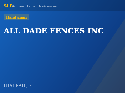 ALL DADE FENCES INC — Handyman in HIALEAH, FL