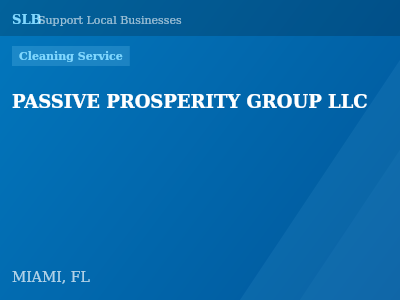 PASSIVE PROSPERITY GROUP LLC — Cleaning Service in MIAMI, FL
