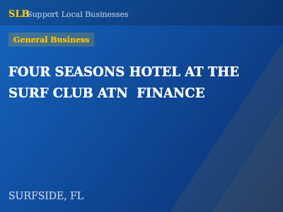 FOUR SEASONS HOTEL AT THE SURF CLUB ATN  FINANCE — General Business in SURFSIDE, FL