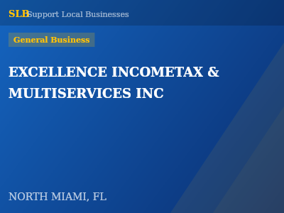 EXCELLENCE INCOMETAX & MULTISERVICES INC — General Business in NORTH MIAMI, FL