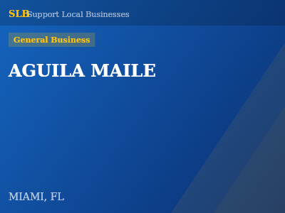 AGUILA MAILE — General Business in MIAMI, FL