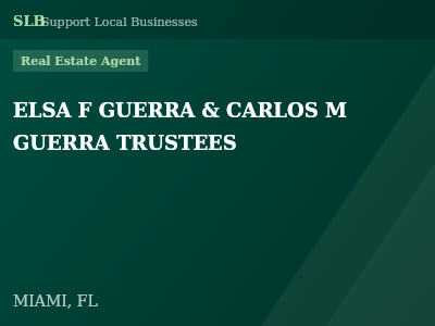 ELSA F GUERRA & CARLOS M GUERRA TRUSTEES — Real Estate Agent in MIAMI, FL