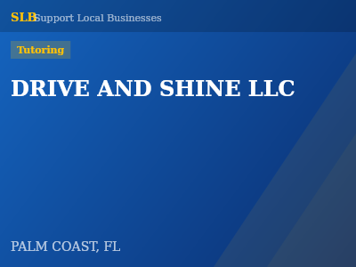 DRIVE AND SHINE LLC — Tutoring in PALM COAST, FL