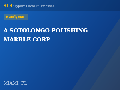 A SOTOLONGO POLISHING MARBLE CORP — Handyman in MIAMI, FL