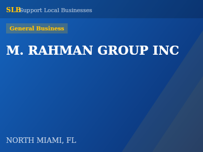M. RAHMAN GROUP INC — General Business in NORTH MIAMI, FL