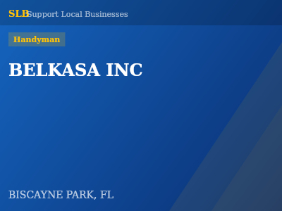 BELKASA INC — Handyman in BISCAYNE PARK, FL