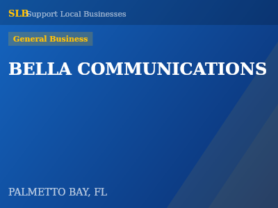 BELLA COMMUNICATIONS — General Business in PALMETTO BAY, FL