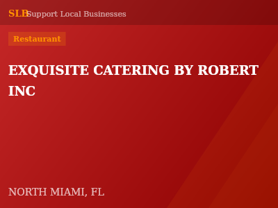 EXQUISITE CATERING BY ROBERT INC — Restaurant in NORTH MIAMI, FL