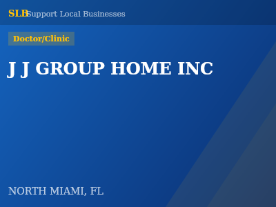 J J GROUP HOME INC — Doctor/Clinic in NORTH MIAMI, FL