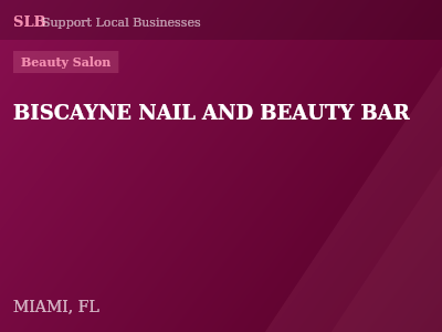BISCAYNE NAIL AND BEAUTY BAR — Beauty Salon in MIAMI, FL