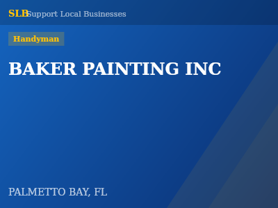 BAKER PAINTING INC — Handyman in PALMETTO BAY, FL