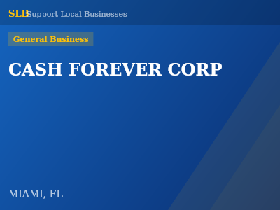 CASH FOREVER CORP — General Business in MIAMI, FL