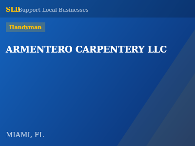 ARMENTERO CARPENTERY LLC — Handyman in MIAMI, FL