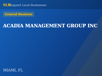 ACADIA MANAGEMENT GROUP INC — General Business in MIAMI, FL