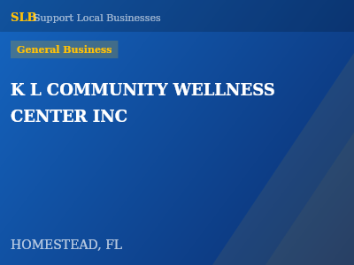 K L COMMUNITY WELLNESS CENTER INC — General Business in HOMESTEAD, FL
