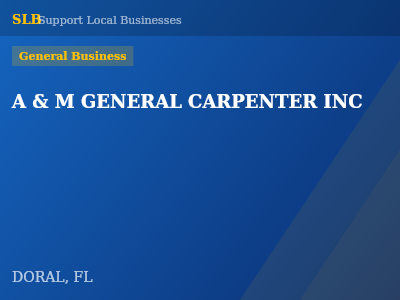 A & M GENERAL CARPENTER INC — General Business in DORAL, FL