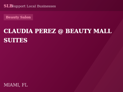 CLAUDIA PEREZ @ BEAUTY MALL SUITES — Beauty Salon in MIAMI, FL