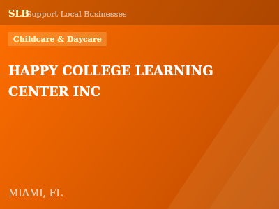 HAPPY COLLEGE LEARNING CENTER INC — Childcare & Daycare in MIAMI, FL