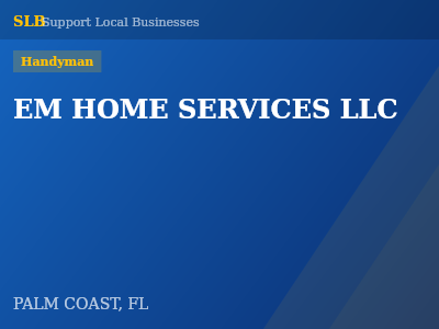 EM HOME SERVICES LLC — Handyman in PALM COAST, FL