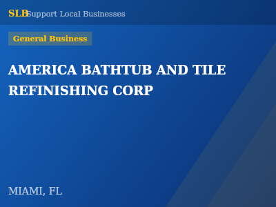 AMERICA BATHTUB AND TILE REFINISHING CORP — General Business in MIAMI, FL