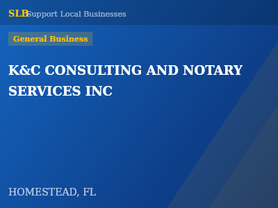 K&C CONSULTING AND NOTARY SERVICES INC — General Business in HOMESTEAD, FL