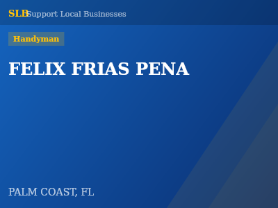 FELIX FRIAS PENA — Handyman in PALM COAST, FL
