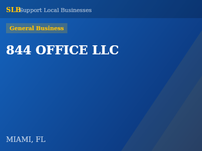 844 OFFICE LLC — General Business in MIAMI, FL
