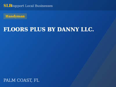 FLOORS PLUS BY DANNY LLC. — Handyman in PALM COAST, FL