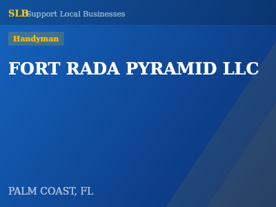 FORT RADA PYRAMID LLC — Handyman in PALM COAST, FL