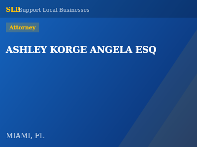 ASHLEY KORGE ANGELA ESQ — Attorney in MIAMI, FL