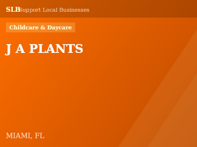 J A PLANTS — Childcare & Daycare in MIAMI, FL