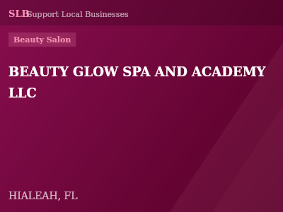 BEAUTY GLOW SPA AND ACADEMY LLC — Beauty Salon in HIALEAH, FL