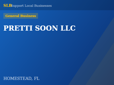 PRETTI SOON LLC — General Business in HOMESTEAD, FL