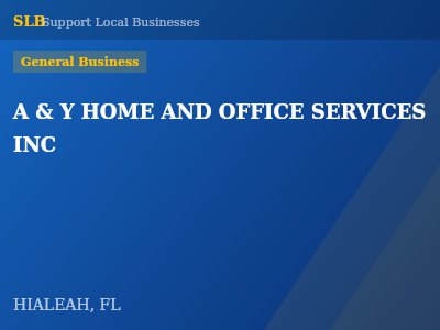 A & Y HOME AND OFFICE SERVICES INC — General Business in HIALEAH, FL
