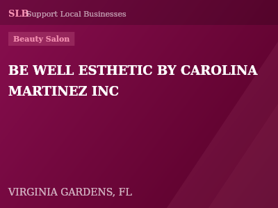 BE WELL ESTHETIC BY CAROLINA MARTINEZ INC — Beauty Salon in VIRGINIA GARDENS, FL