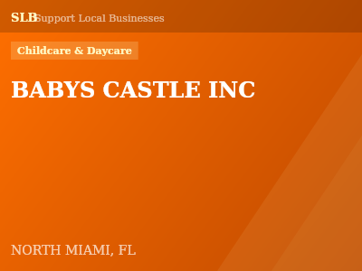 BABYS CASTLE INC — Childcare & Daycare in NORTH MIAMI, FL