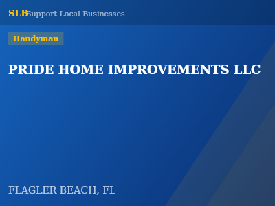 PRIDE HOME IMPROVEMENTS LLC — Handyman in FLAGLER BEACH, FL