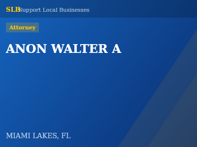 ANON WALTER A — Attorney in MIAMI LAKES, FL