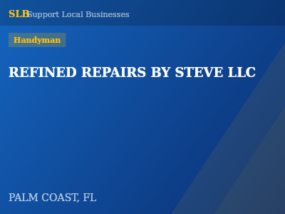REFINED REPAIRS BY STEVE LLC — Handyman in PALM COAST, FL