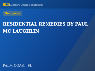 RESIDENTIAL REMEDIES BY PAUL MC LAUGHLIN — Handyman in PALM COAST, FL