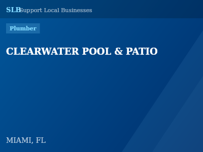 CLEARWATER POOL & PATIO — Plumber in MIAMI, FL
