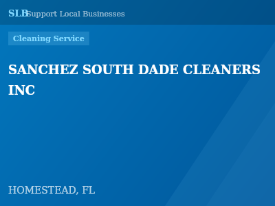 SANCHEZ SOUTH DADE CLEANERS INC — Cleaning Service in HOMESTEAD, FL