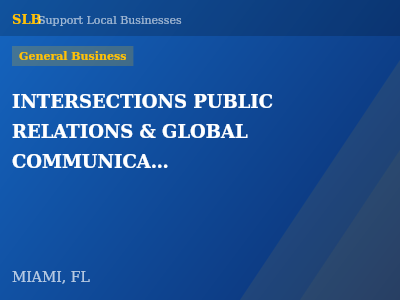 INTERSECTIONS PUBLIC RELATIONS & GLOBAL COMMUNICATIONS LLC — General Business in MIAMI, FL