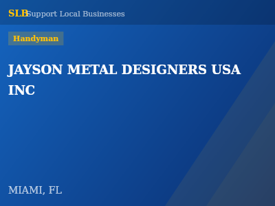 JAYSON METAL DESIGNERS USA INC — Handyman in MIAMI, FL