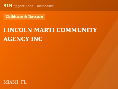 LINCOLN MARTI COMMUNITY AGENCY INC — Childcare & Daycare in MIAMI, FL
