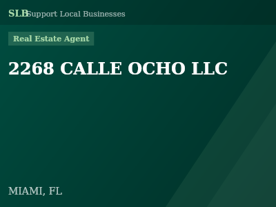 2268 CALLE OCHO LLC — Real Estate Agent in MIAMI, FL