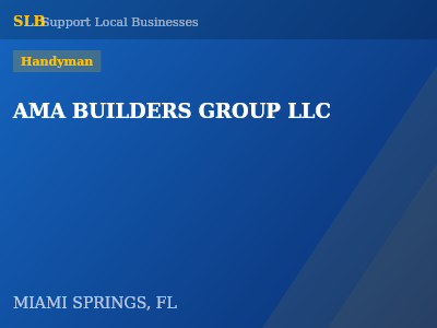 AMA BUILDERS GROUP LLC — Handyman in MIAMI SPRINGS, FL
