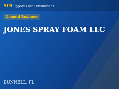 JONES SPRAY FOAM LLC — General Business in BUNNELL, FL
