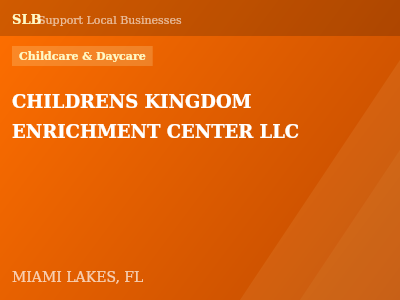 CHILDRENS KINGDOM ENRICHMENT CENTER LLC — Childcare & Daycare in MIAMI LAKES, FL